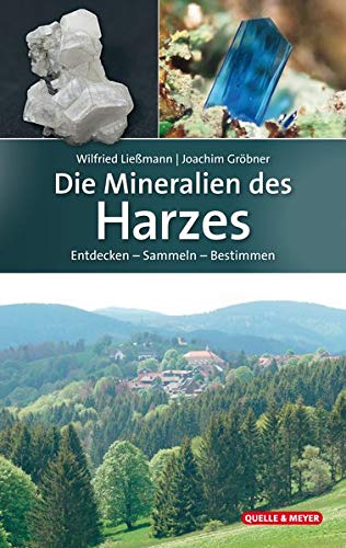 Die Mineralien des Harzes: Entdecken ? Sammeln ? Bestimmen - Ließmann, Wilfried, Gröbner, Joachim