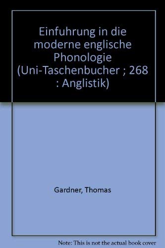 EinfuÌˆhrung in die moderne englische Phonologie (Uni-TaschenbuÌˆcher ; 268: Anglistik) (German Edition) (9783494020297) by Thomas Gardner