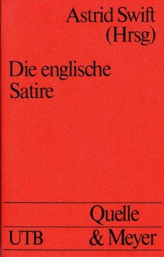 Die englische Satire. Herausgegebenj von Astrid Swift.