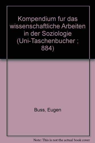 Beispielbild fr Kompendium fur das wissenschaftliche Arbeiten in der Soziologie (Uni-Taschenbucher ; 884) zum Verkauf von Bernhard Kiewel Rare Books
