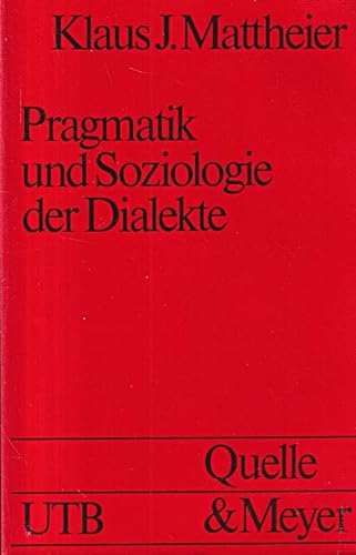 Pragmatik und Soziologie der Dialekte. Einführung in die kommunikative Dialektologie des Deutschen. - Mattheier, Klaus J.