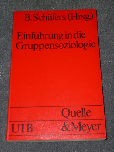 Einführung in die Gruppensoziologie. Geschichte - Theorien - Analysen. Herausgegeben von B.Schäfers.