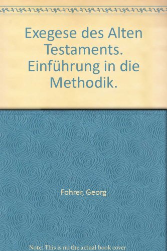 Exegese des Alten Testaments - Fohrer, Georg; Hoffmann, Hans Werner; Huber, Friedrich