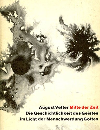 Stock image for Mitte der Zeit. Die Geschichtlichkeit des Geistes im Licht der Menschwerdung Gottes. for sale by Gabis Bcherlager