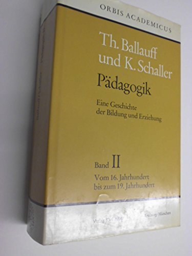 Pädagogik, 3 Bde., Bd.2, Vom 16. bis zum 19. Jahrhundert: Eine Geschichte der Bildung und Erziehung / Vom 16. bis zum 19. Jahrhundert (Pädagogik: Eine Geschichte der Bildung und Erziehung)