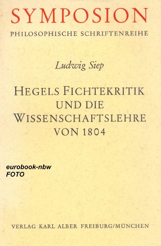 Beispielbild fr Symposion, Bd. 33: Hegels Fichtekritik und die Wissenschaftslehre von 1804 zum Verkauf von medimops