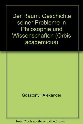 Der Raum Geschichte seiner Probleme in Philosophie und Wissenschaften 2 Bd. / Alexander Gosztonyi