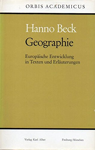 Geographie - Europäische Entwicklungen in Texten und Erläuterungen (= Orbis Academicus - Problemgeschichten der Wissenschaft in Dokumenten und Darstellungen) - Beck Hanno