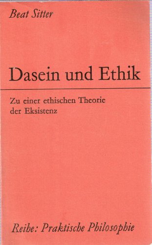 Imagen de archivo de Dasein und Ethik: Zu e. eth. Theorie d. Existenz (Reihe Praktische Philosophie ; Bd. 3) (German Edition) a la venta por Fachbuch-Versandhandel