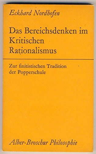 Das Bereichsdenken im kritischen Rationalismus: Zur finitist. Tradition d. Popperschule (Alber-Broschur Philosophie) (German Edition) (9783495473337) by Nordhofen, Eckhard