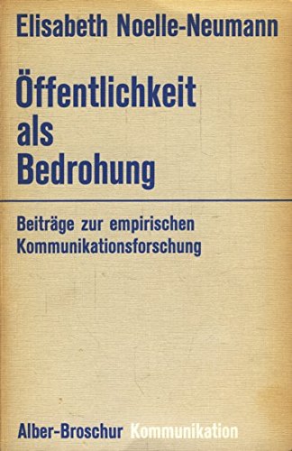 Stock image for ffentlichkeit als Bedrohung. Beitrge zur empirischen Kommunikationsforschung for sale by medimops