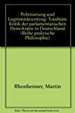 Beispielbild fr Politisierung und Legitimittsentzug : Totalitre Kritik der parlamentar. Demokratie in Deutschland. Praktische Philosophie ; Band 8, zum Verkauf von Antiquariat Im Baldreit