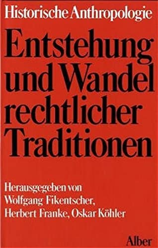 Entstehung und Wandel rechtlicher Traditionen (Veröffentlichungen des Instituts für Historische Anthropologie e.V) (German - Unknown Author