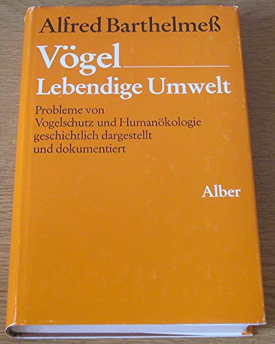 Vögel - Lebendige Umwelt - Probleme von Vogelschutz und Humanökologie geschichtlich