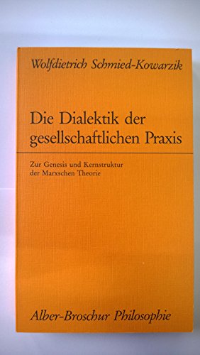 Beispielbild fr Die Dialektik der gesellschaftlichen Praxis. Zur Genesis und Kernstruktur der Marxschen Theorie, zum Verkauf von modernes antiquariat f. wiss. literatur