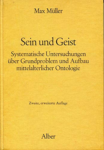 9783495474617: Sein und Geist: Systematische Untersuchungen uber Grundproblem und Aufbau mittelalterlicher Ontologie