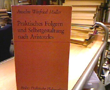 9783495474693: Praktisches Folgern und Selbstgestaltung nach Aristoteles