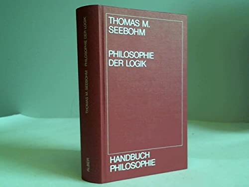 Beispielbild fr Philosophie der Logik (Handbuch Philosophie) zum Verkauf von Webster's Bookstore Cafe, Inc.