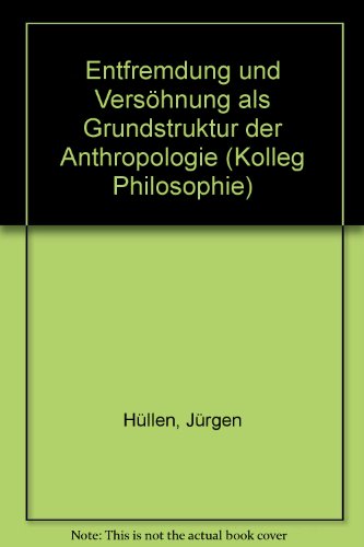 Entfremdung und Versöhnung als Grundstruktur der Anthropologie.