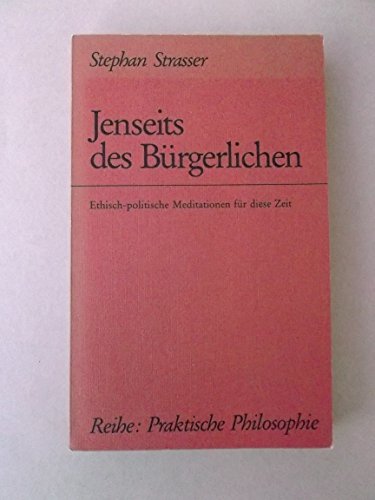 Imagen de archivo de Jenseits des Brgerlichen. Ethisch-politische Meditationen fr diese Zeit. a la venta por Antiquariat Bcherkeller