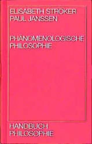 Handbuch Philosophie, Phänomenologische Philosophie Elisabeth Ströker ; Paul Janssen - Ströker, Elisabeth und Paul Janssen