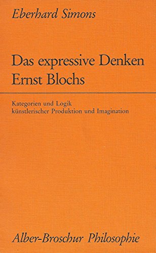 Beispielbild fr Das expressive Denken Ernst Blochs - Kategorien und Logik knstlerischer Produktion und Imagination zum Verkauf von Der Ziegelbrenner - Medienversand