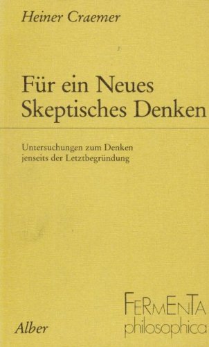 Für ein neues skeptisches Denken. Untersuchungen zum Denken jenseits der Letztbegründung.