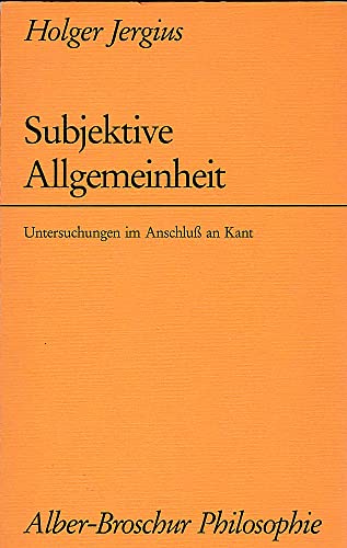 Subjektive Allgemeinheit. Untersuchungen im Anschluß an Kant,