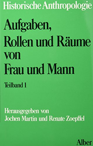 9783495475546: Aufgaben, Rollen und Rume von Frau und Mann. Teilband 1+ 2. ( = Verffentlichungen des Instituts fr historische Anthropologie, 5/ 1+ 2) . 2 Bnde.