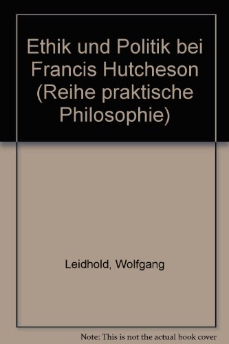 Beispielbild fr Ethik und Politik bei Francis Hutcheson zum Verkauf von Antiquariat Walter Nowak