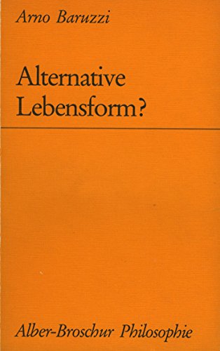 Alternative Lebensform? (Alber-Broschur Philosophie) (German Edition) (9783495475706) by Baruzzi, Arno