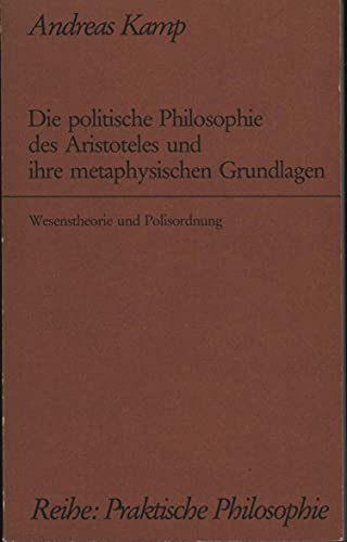 9783495475768: Die politische Philosophie des Aristoteles und ihre metaphysischen Grundlagen. Wesenstheorie und Polisordnung