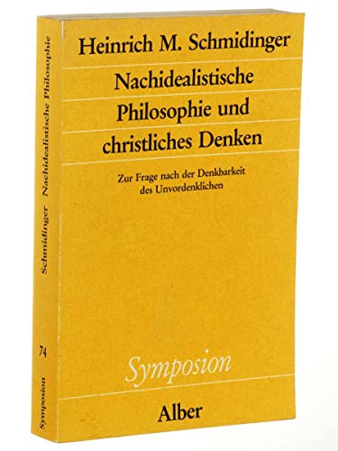 Beispielbild fr Nachidealistische Philosophie und christliches Denken. Zur Frage nach der Denkbarkeit des Unvordenklichen zum Verkauf von medimops