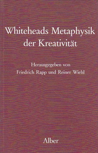 Whiteheads Metaphysik der Kreativität: Internationales Whitehead-Symposium Bad Homburg 1983