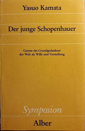 9783495476291: Der junge Schopenhauer. Genese des Grundgedankens der Welt als Wille und Vorstellung