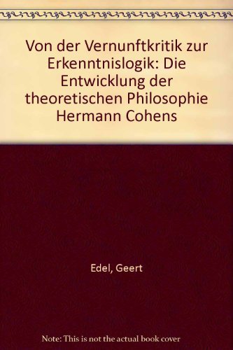 9783495476468: Von der Vernunftkritik zur Erkenntnislogik. Die Entwicklung der theoretischen Philosophie Hermann Cohens