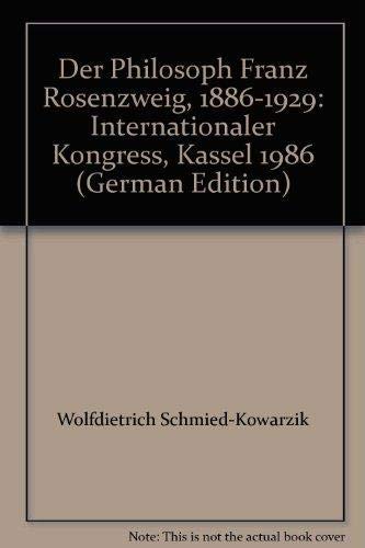 Der Philosoph Franz Rosenzweig (1886-1929) Internationaler Kongress Kassel 1986, Band I/Band II