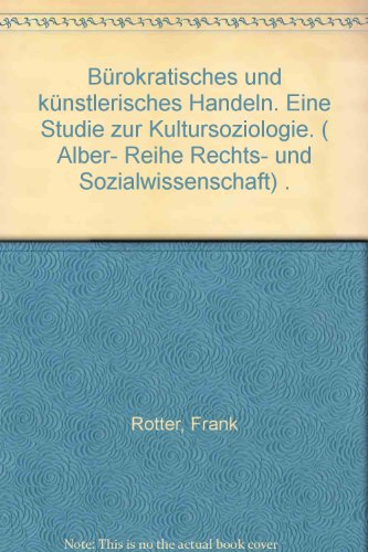 Imagen de archivo de Brokratisches und knstlerisches Handeln. Eine Studie zur Kultursoziologie. Alber-Reihe Rechts- und Sozialwissenschaft a la venta por Hylaila - Online-Antiquariat