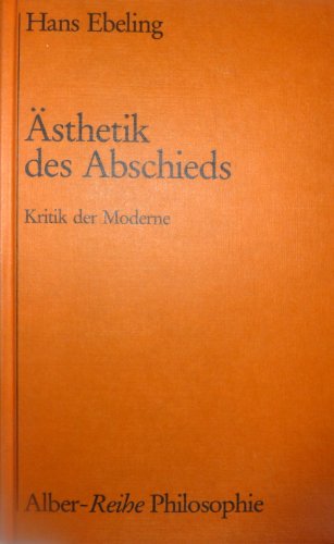 Ästhetik des Abschieds. Kritik der Moderne. (Abschied).