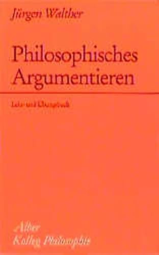 Philosophisches Argumentieren. Lehr- und Übungsbuch.