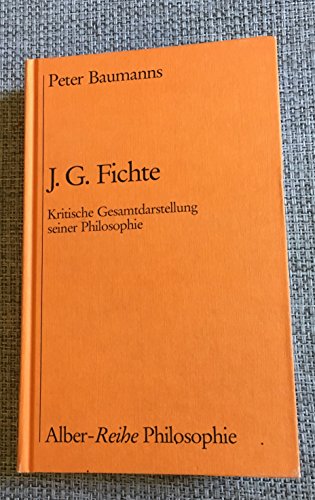 J. G. Fichte. kritische Gesamtdarstellung seiner Philosophie. - BAUMANNS, P.,