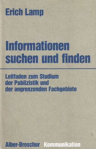 Imagen de archivo de Informationen suchen und finden. Leitfaden zum Studium der Publizistik und der angrenzenden Fachgebiete a la venta por Bernhard Kiewel Rare Books