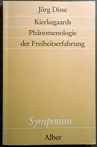 Kierkegaards Phänomenologie der Freiheitserfahrung. - Disse, Jörg