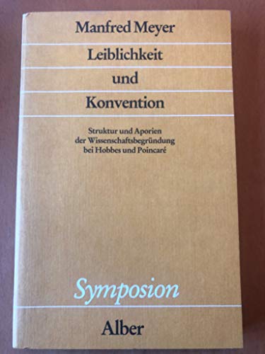 Beispielbild fr Leiblichkeit und Konvention. Struktur und Aporien der Wissenschaftsbegrndung bei Hobbes und Poincar, zum Verkauf von modernes antiquariat f. wiss. literatur