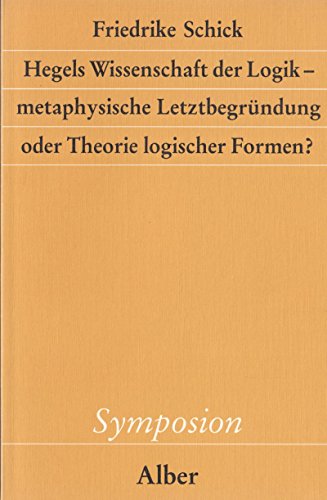 Beispielbild fr Hegels Wissenschaft der Logik: metaphysische Letztbegrndung oder Theorie logischer Formen? zum Verkauf von medimops