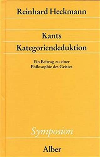 Stock image for Kants Kategoriendeduktion: Ein Beitrag zu einer Philosophie des Geistes (Symposion) for sale by medimops