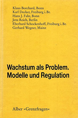 Wachstum als Problem. Modelle und Regulation. [Herausgegeben von Karl Decker]. (= Grenzfragen, Band 24). - Decker, Karl (Hrsg.)