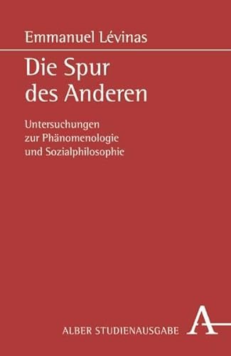 Die Spur des Anderen. Studienausgabe. Untersuchungen zur PhÃ¤nomenologie und Sozialphilosophie. (9783495478837) by Levinas, Emmanuel; Krewani, Wolfgang Nikolaus