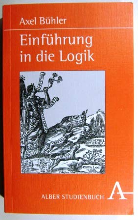 Einführung in die Logik: Argumentation und Folgerung (Kolleg Philosophie) - Bühler, Axel