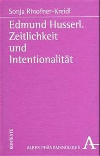 Edmund Husserl. Zeitlichkeit und Intentionalität - Rinofner-Kreidl, Sonja